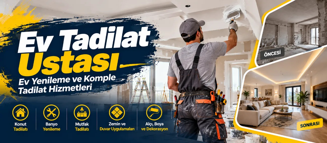 Ev Tadilat Ustası | Ev Yenileme ve Komple Tadilat Hizmetleri