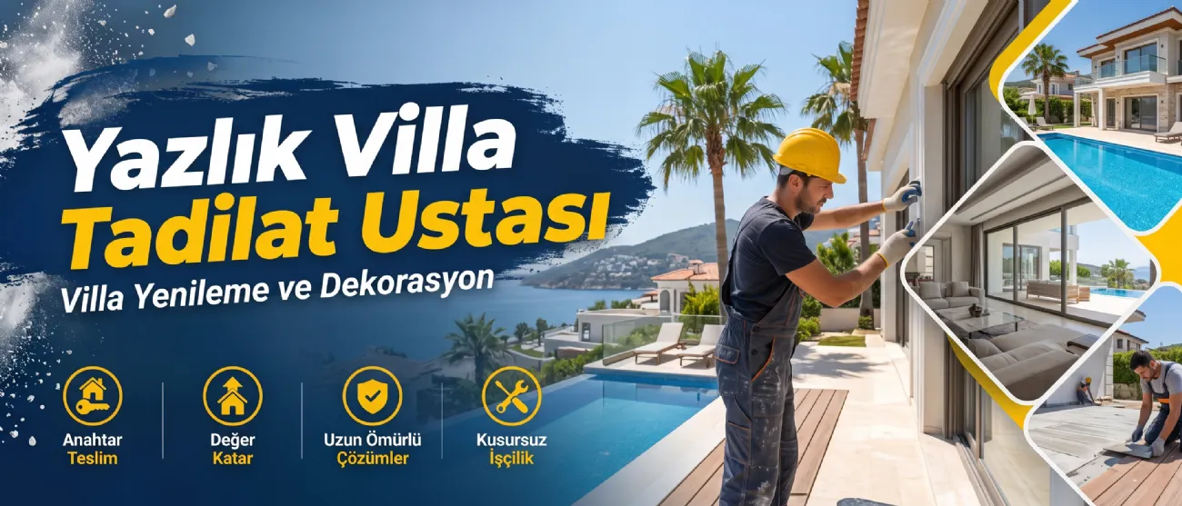 Yazlık Villa Tadilat Ustası | Villa Yenileme ve Dekorasyon